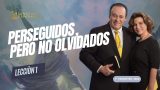 Lección 1 | Perseguidos pero no olvidados | Escuela Sabática Pastor Omar Grieve