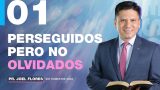 Lección 1 | Perseguidos pero no olvidados | Comentario de la Escuela Sabática | Pastor Joel Flores
