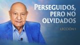 Lección 1 | Perseguidos pero no olvidados | Escuela Sabática Pastor Alejandro Bullón