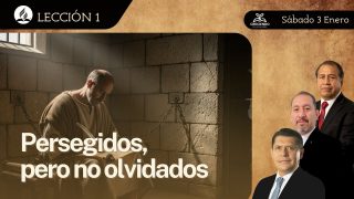 Lección 1 | Perseguidos, pero no olvidados | Escuela Sabática Creciendo en la Palabra
