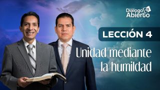 Lección 4 | Unidad mediante la humildad | Escuela Sabática Diálogo Abierto