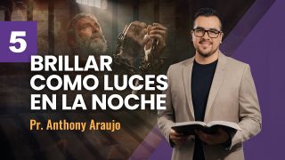 Lección 5 | Brillar Como Luces en la Noche | Escuela Sabática Pr. Anthony Araujo