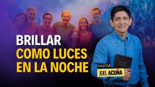Lección 5 | Brillar Como Luces en la Noche | Escuela Sabática Pr. Joel Acuña