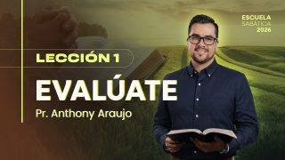 Lección 1 | Evalúate | Escuela Sabática Pr. Anthony Araujo