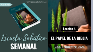 Lección 4 | El papel de la Biblia | Escuela Sabática Semanal