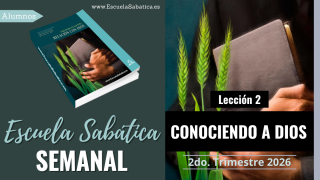 Lección 2 | Conociendo a Dios | Escuela Sabática Semanal