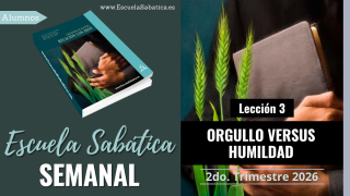 Lección 3 | Orgullo versus humildad | Escuela Sabática Semanal