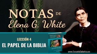 Lección 4 | El papel de la Biblia | Notas de Elena Semanal