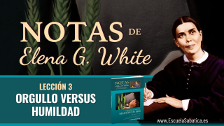 Lección 3 | Orgullo versus humildad | Notas de Elena Semanal
