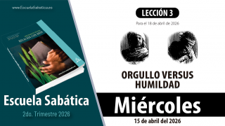 Escuela Sabática | Miércoles 15 de abril de abril del 2026 | Lección Adultos