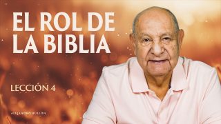 Comentario | Lección 4 | El papel de la Biblia | Escuela Sabática Pr. Alejandro Bullón