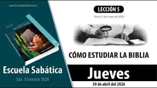 Escuela Sabática | Jueves 30 de abril del 2026 | Lección Alumnos