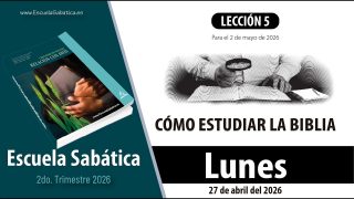 Escuela Sabática | Lunes 27 de abril del 2026 | Lección Alumnos