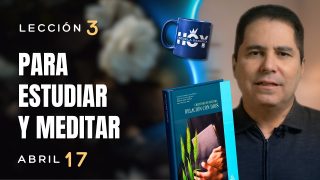 Escuela Sabática | Viernes 17 de abril de abril del 2026 | Oliver Coronado