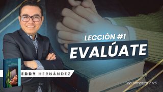 Lección 1 | Evalúate | Escuela Sabática Pr. Eddy Hernández