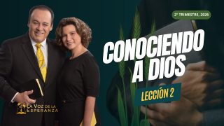 Lección 2 | Conociendo a Dios | Escuela Sabática La Voz de la Esperanza