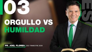 Lección 3 | Orgullo versus humildad | Escuela Sabática Pr. Joel Flores