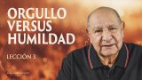 Lección 3 | Orgullo Versus Humildad | Escuela Sabática Alejandro Bullón