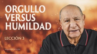 Lección 3 | Orgullo Versus Humildad | Escuela Sabática Alejandro Bullón