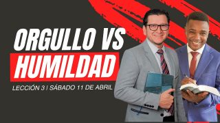 Lección 3 | Orgullo versus humildad | Escuela Sabática Palabra Viva