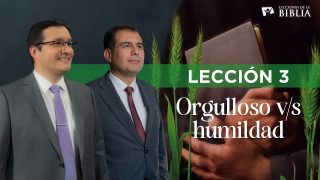 Lección 3 | Orgullo vs Humildad | Escuela Sabática Lecciones de la Biblia