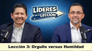 Lección 3 | Orgullo vs Humildad | Escuela Sabática Líderes de la Lección