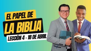 Lección 4 | El papel de la Biblia | Escuela Sabática Palabra Viva