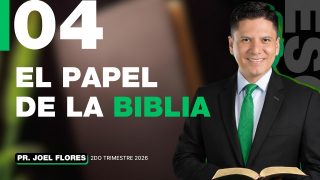 Lección 4 | El papel de la Biblia | Escuela Sabática Pr. Joel Flores