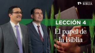 Lección 4 | El papel de la Biblia | Escuela Sabática Lecciones de la Biblia
