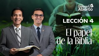 Lección 4 | El papel de la Biblia | Escuela Sabática Diálogo Abierto