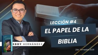 Lección 4 | El papel de la Biblia | Escuela Sabática Pr. Eddy Hernández