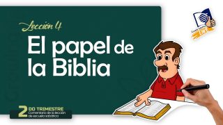 Lección 4 | El papel de la Biblia | Escuela Sabática LIKE