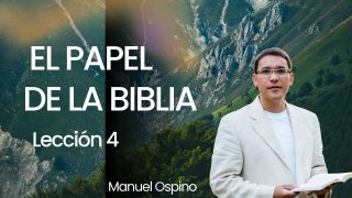 Lección 4 | El papel de la Biblia | Escuela Sabática Preach Manuel Ospino