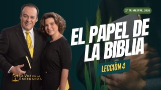 Lección 4 | El Papel de la Biblia | Escuela Sabática La Voz de la Esperanza