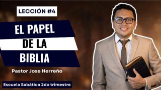 Lección 4 | El papel de la Biblia | Escuela Sabática Pastor José Herreño