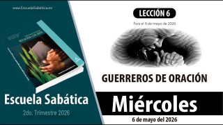 Escuela Sabática | Miércoles 6 de mayo del 2026 | Lección Alumnos