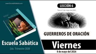 Escuela Sabática | Viernes 8 de mayo del 2026 | Lección Alumnos