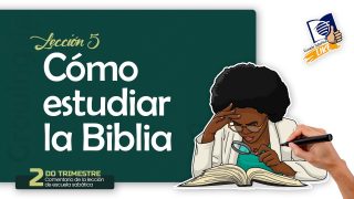 Lección 5 | Cómo estudiar la Biblia | Escuela Sabática LIKE
