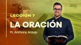 Lección 7 | La oración | Escuela Sabática Pr Anthony Araujo
