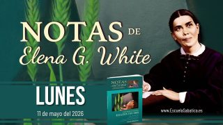 Notas de Elena | Lunes 11 de mayo del 2026 | Escuela Sabática