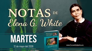 Notas de Elena | Martes 12 de mayo del 2026 | Escuela Sabática