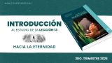 INTRODUCCIÓN: Lección 13 | Hacia la eternidad | Escuela Sabática Semanal