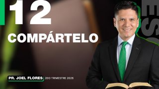 Lección 12 | Compártelo | Escuela Sabática Pastor Joel Flores