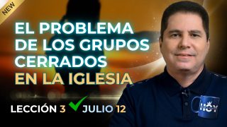 Escuela Sabática | Domingo 12 de julio del 2026 | El problema de los grupos cerrados en la iglesia | Oliver Coronado
