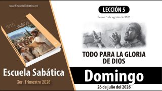 Escuela Sabática | Domingo 26 de julio del 2026 | Conocimiento versus amor | Lección Alumnos