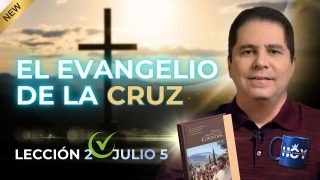 Escuela Sabática | Domingo 5 de julio del 2026 | El Evangelio de la Cruz | Oliver Coronado
