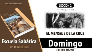 Escuela Sabática | Domingo 5 de julio del 2026 | El Evangelio de la Cruz | Lección Alumnos