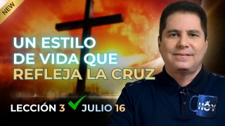 Escuela Sabática | Jueves 16 de julio del 2026 | Un estilo de vida que refleja la cruz | Oliver Coronado