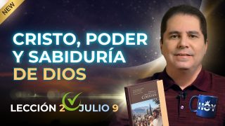 Escuela Sabática | Jueves 9 de julio del 2026 | Cristo, el poder y la sabiduría de Dios | Oliver Coronado