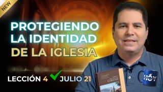 Escuela Sabática | Martes 21 de julio del 2026 | Protegiendo la identidad de la Iglesia | Oliver Coronado